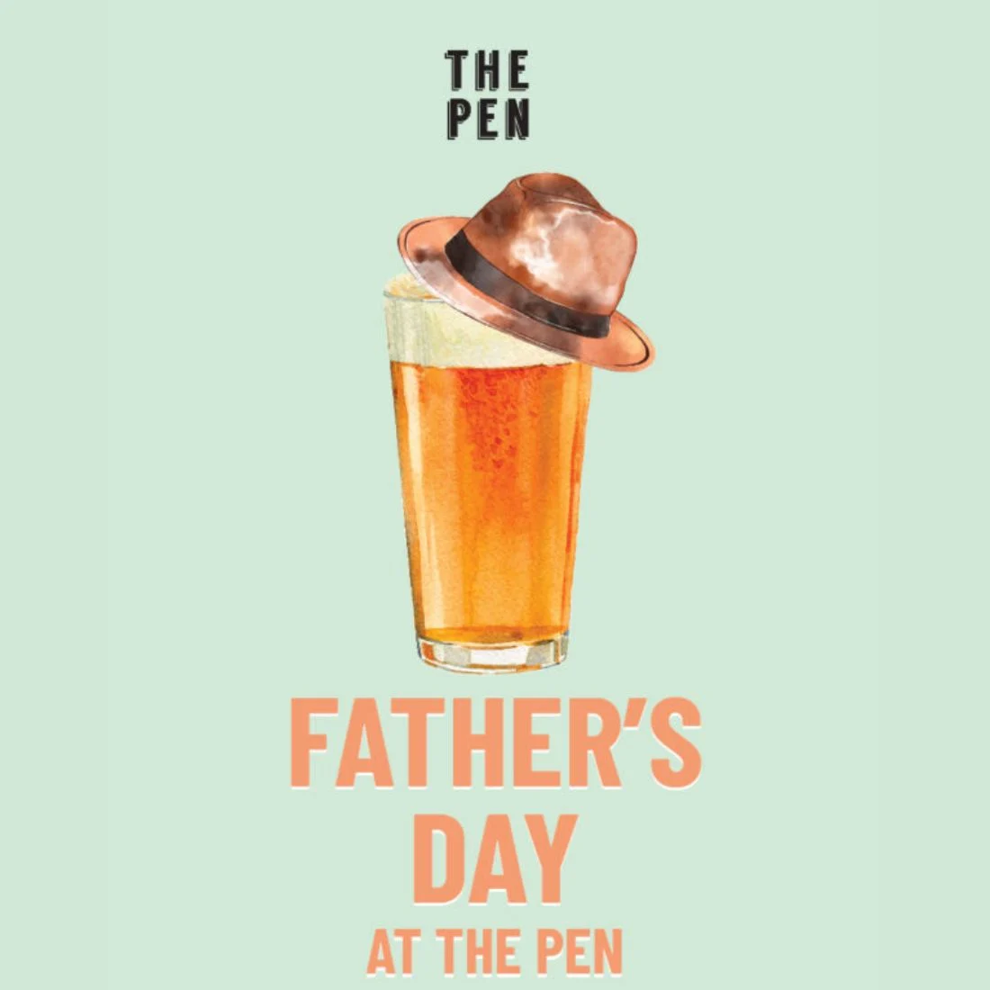 Illustration of a pint of beer wearing a brown fedora hat, with the text THE PEN above and FATHER’S DAY AT THE PEN below, on a light green background.